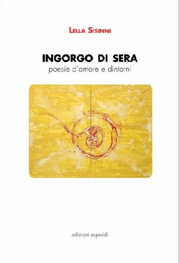 Ingorgo di sera. Poesie d'amore e dintorni