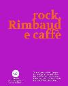 Rock, Rimbaud e caffè