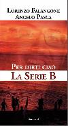 Per dirti Ciao  La Serie B