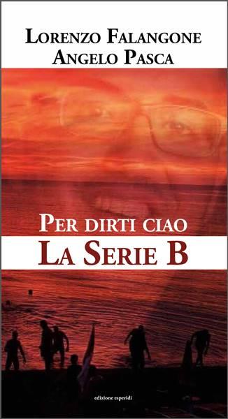 Per dirti Ciao  La Serie B